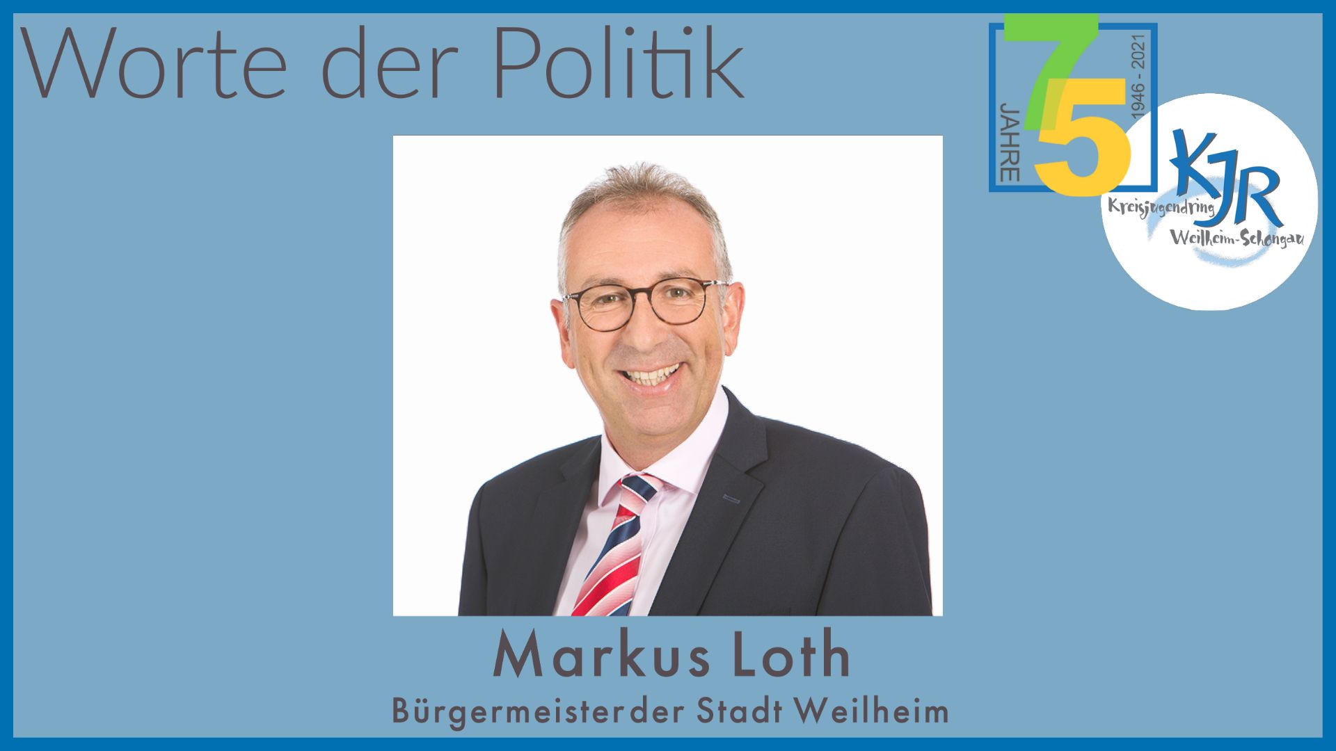 Glueckwünsche von Markus Loth, BGM der Stadt Weilheim